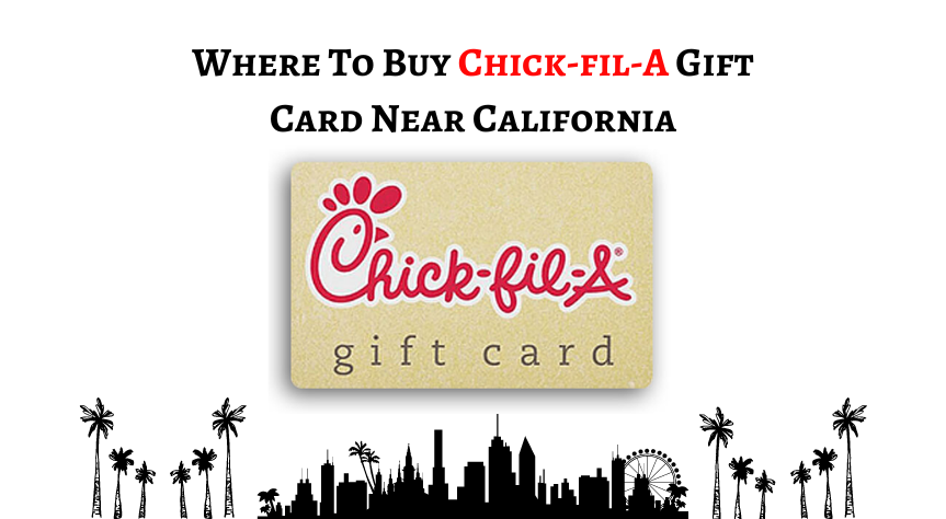 https://www.mygiftcardsite.us.com/wp-content/uploads/2022/06/Where-To-Buy-Chick-fil-A-Gift-Card-Near-California.png