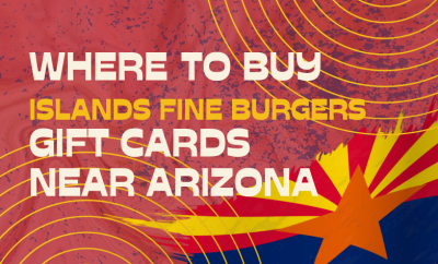 Where To Buy The Buy Islands Fine Burgers Gift Cards Near Arizona