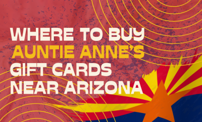 Where To buy Auntie Anne’s Gift cards Near Arizona