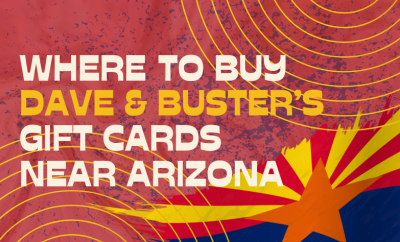 Where To buy Dave & Buster’s Gift cards Near Arizona