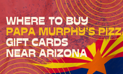 Where To buy Papa Murphy’s Pizza Gift cards Near Arizona